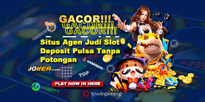 Slot Yang Bisa Deposit Pulsa Indosat